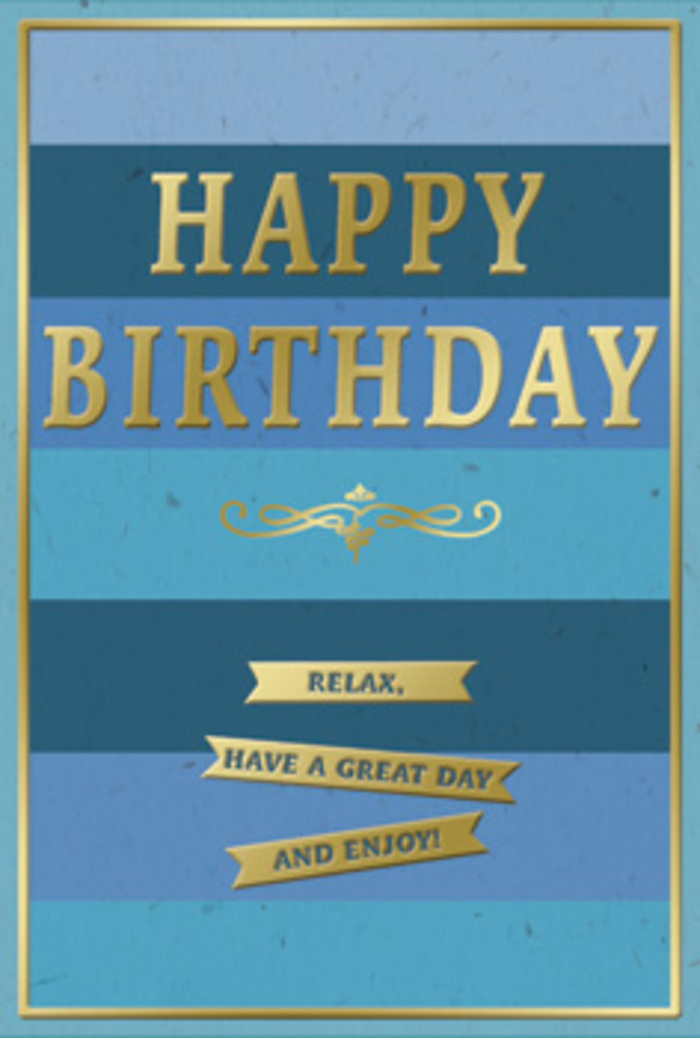 A tastefully designed birthday card glows with blue serenity and golden highlights, like a quiet celebration unfolding in a cosy Chingford living room. The entire face of the card is filled with wide, horizontal stripes of blue, each band drifting from one shade into the next-midnight navy softening into denim, then into teal and finally into a delicate, almost sky-like blue. This layered ombre effect creates a sense of depth and calm, as if you were looking out from Chingford towards the horizon when the light is gentle and still. Sitting confidently in the centre, the phrase HAPPY BIRTHDAY is embossed in tall, elegant gold capital letters. The metallic finish is smooth and reflective, catching subtle glints of light the way sunlight glances off a polished brass plaque. You can almost feel the slight texture where the gold lettering rises above the surface of the card's velvety matte background. Directly below, a refined golden flourish curls outward in graceful loops, adding a nod to classic design and the kind of quiet romance you might associate with a special dinner along Station Road. Beneath this flourish, three stepped golden banners carry the complete sentiment: Relax, have a great day and enjoy! The words are evenly spaced and easy to imagine reading aloud, each banner echoing the polished shine of the central message. A narrow gold border surrounds the entire design, framing the blues like a picture and giving the card a poised, finished feel. This is the kind of birthday card that pairs beautifully with a bouquet from Chingford Flowers, ready to be placed on a table or mantelpiece where it can remind the recipient to pause, smile, and savour their day from morning to evening.